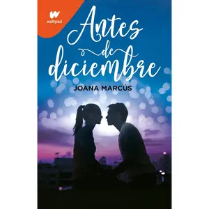 Antes de diciembre / Before December (Wattpad. Meses a tu lado) (Spanish Edition)