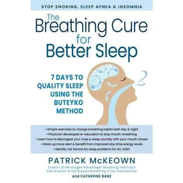 The Breathing Cure for Better Sleep: 7 Days to Quality Sleep Using the Buteyko Method -- Patrick McKeown - Hardcover