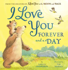 I Love You Forever and a Day: From the Creators of I Love You to the Moon and Back -- Amelia Hepworth - Board Book