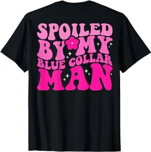 Spoiled By My Blue Collar Man (on back) Pink T-Shirt