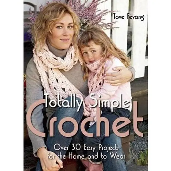 USED-Totally Simple Crochet: Over 30 Easy Projects for the Home and to Wear by Fevang, Tove (Hardcover)