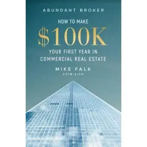 USED-Abundant Broker: How to Earn $100k Your First Year in Commercial Real Estate by Mike Falk (Paperback)