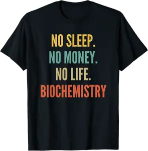 Biochemistry Studies, No Sleep No Money No Life Biochemistry T-Shirt - Christopherry Shop 71B09G23K96G