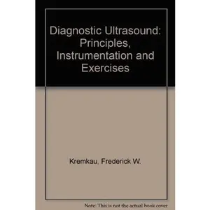USED-Diagnostic ultrasound: Principles, instrumentation, and exercises by Frederick W. Kremkau (Hardcover)