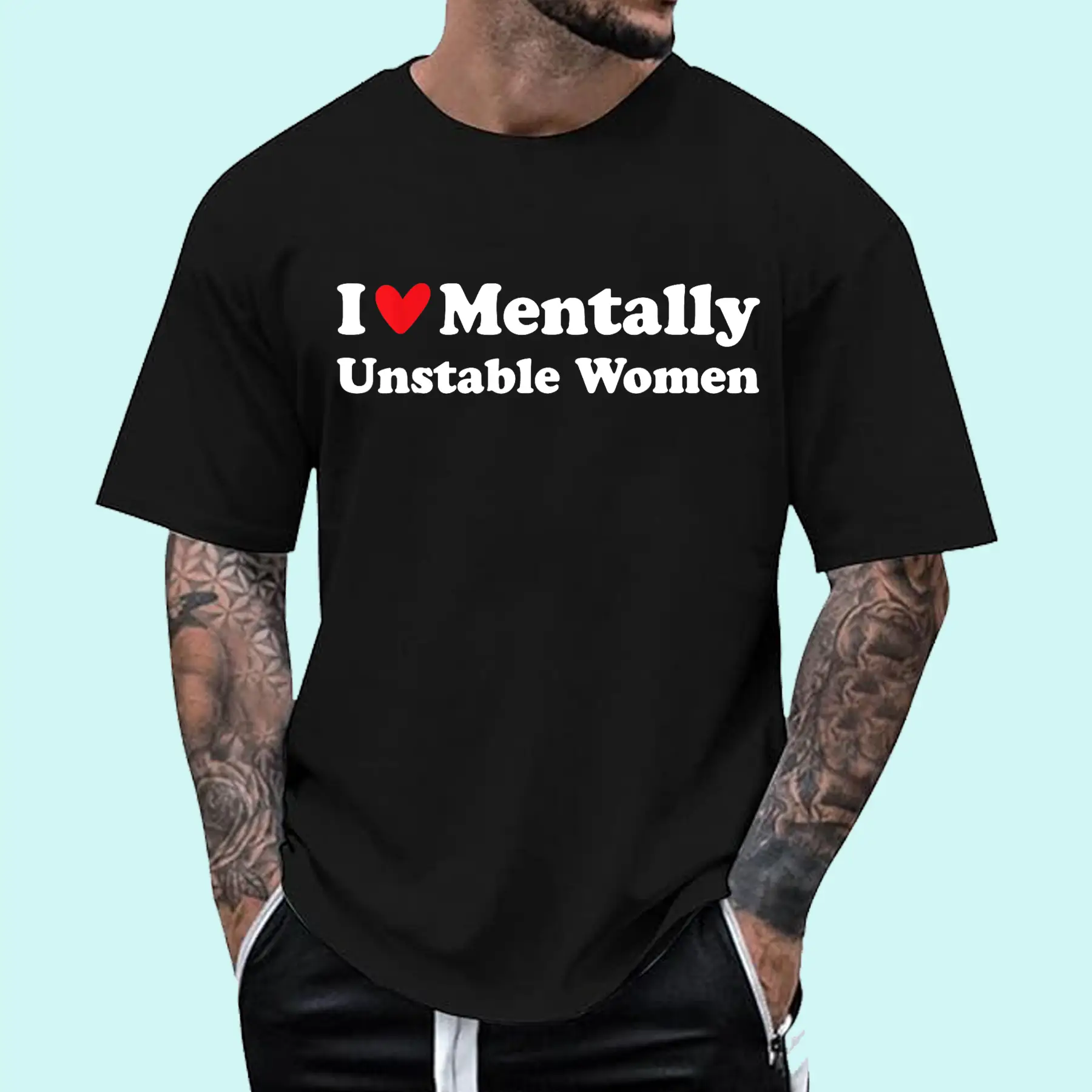 I Love Mentally Unstable Women T-Shirt | Unisex Cotton Tee, Short Sleeve, Size S-3XL Fabric Top