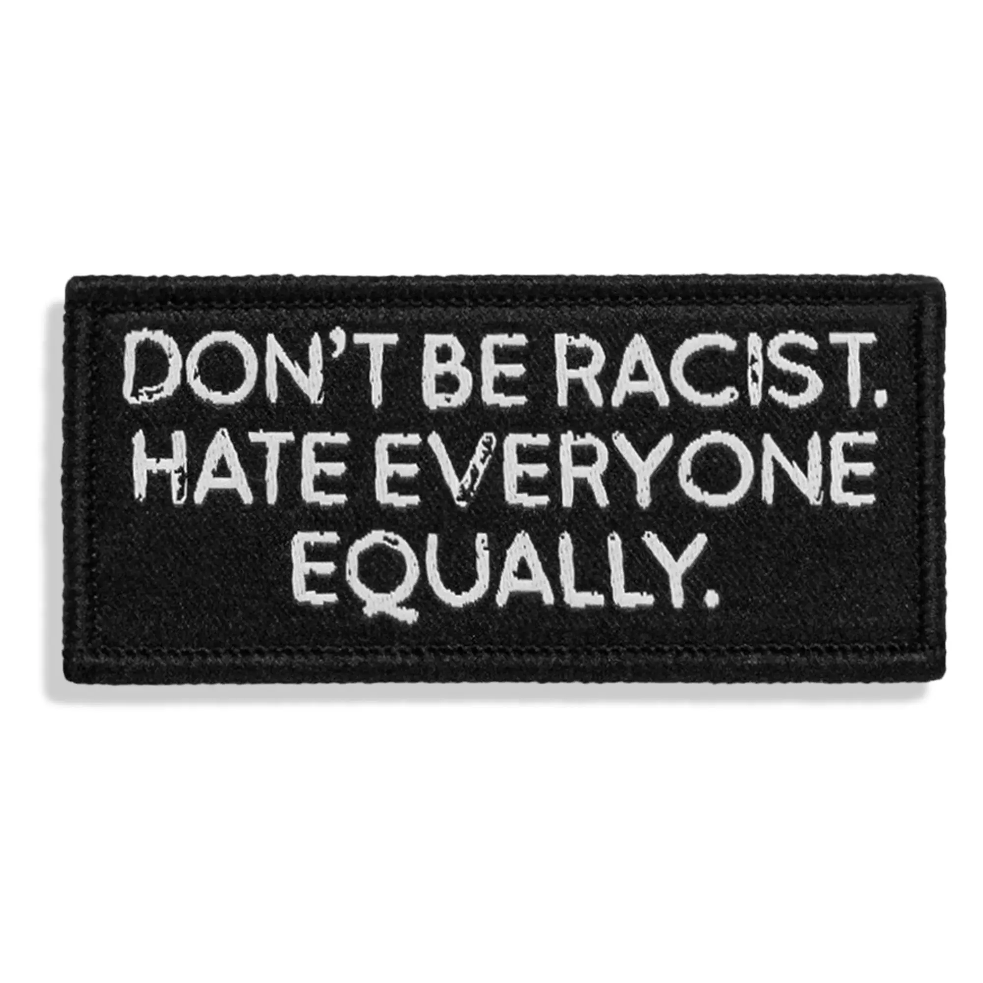 Military Combat Iron Original Hook & Loop Velcro Patch - 4x1 in, "Don't Be Racist Hate Everyone Equally" Message Display, Heavy Duty Embroidered/PVC, Hook Backing, No Fade, Crisp Detailing, Built to Last Car/Motorcycle Gear Decor Accessory, 1" Tall