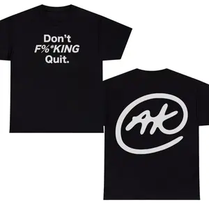 Malbon - Don’t F*cking Quit AK Logo T-Shirt – Motivational Streetwear Graphic Tee, Bold Quote Golf Shirt, Hustle Mindset Unisex Cotton Apparel