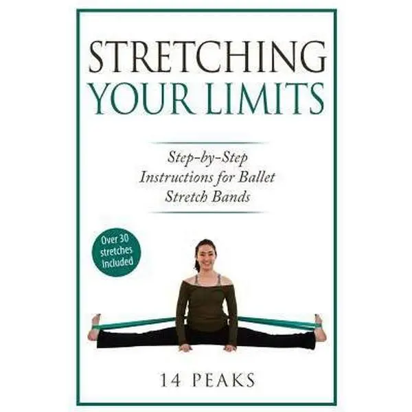 USED Book - Stretching Your Limits: 30 Step by Step Stretches for Ballet Stretch Bands by 14 Peaks (Paperback) - english