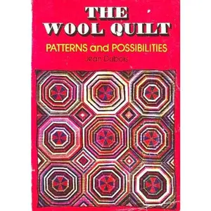 USED-The wool quilt: Patterns and possibilities by Jean Dubois (Paperback)