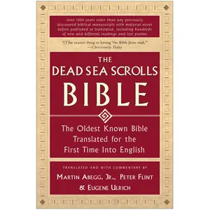 The Dead Sea Scrolls Bible: The Oldest Known Bible Translated for the First Time Into English -- Martin G. Abegg - Bible