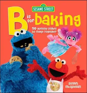 USED Book - Sesame Street: B Is for Baking -- 50 Yummy Dishes to Make Together by Sesame Workshop (Hardcover) - english