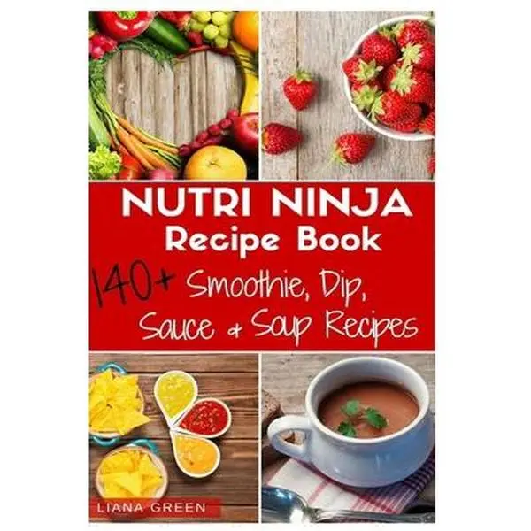 USED-Nutri Ninja Recipe Book: 140 Recipes for Smoothies, Soups, Sauces, Dips, Dressings and Butters by Green, Liana (Paperback)
