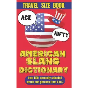 USED-American Slang Dictionary: A Fun Guide to Modern American Expressions, Your Key to Understanding Today's Lingo by World, Slang (Paperback)