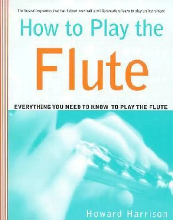 USED-How to Play the Flute: Everything You Need to Know to Play the Flute by Harrison, Howard (Paperback)