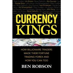 USED-Currency Kings: How Billionaire Traders Made Their Fortune Trading Forex and How You Can Too by Robson, Ben (Hardcover)