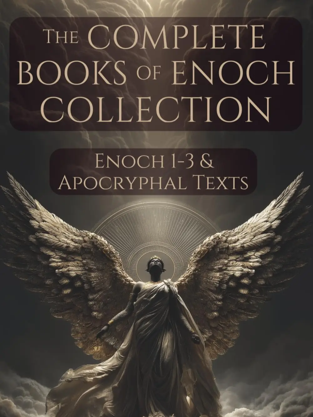 The Complete Books of Enoch Collection: Fallen Angels, Giants & the Origins of the World: 1 Enoch, 2 Enoch, 3 Enoch and a Collection of Ancient Apocryphal Texts, Illustrated Edition