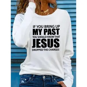If You Bring Up My Past You Should Know That Jesus Dropped The Charges Christian Graphic Oversized Cotton Long Sleeve Tee, Funny Religious Faith Quote Outfit, Comfort Casual Fashion, Perfect Gift For Believers, Ideal Birthday Easter Holiday Gift