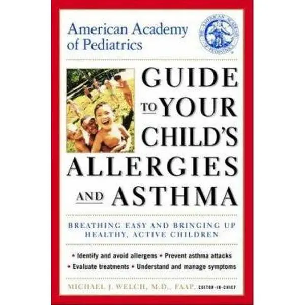 USED-American Academy of Pediatrics Guide to Your Child's Allergies and Asthma: Breathing Easy and Bringing Up Healthy, Active Children by Michael J. Welch M.D. (Paperback)