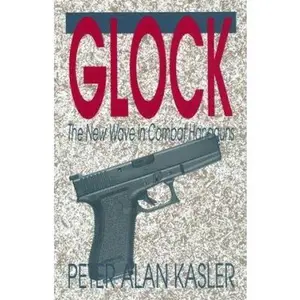 USED-Glock: The New Wave in Combat Handguns by Peter Alan Kasler (Hardcover)