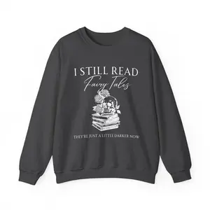 I Still Read Fairy Tales Unisex Crewneck Sweatshirt