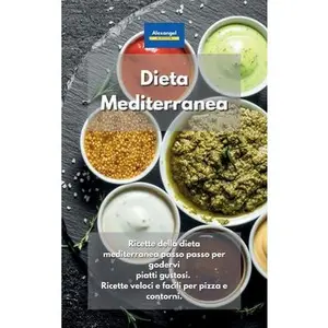 USED-Dieta Mediterranea: Ricette della dieta mediterranea passo passo per godervi piatti gustosi. Ricette veloci e facili per pizza e contorni. (Italian Edition) by Alexangel Kitchen (Hardcover)