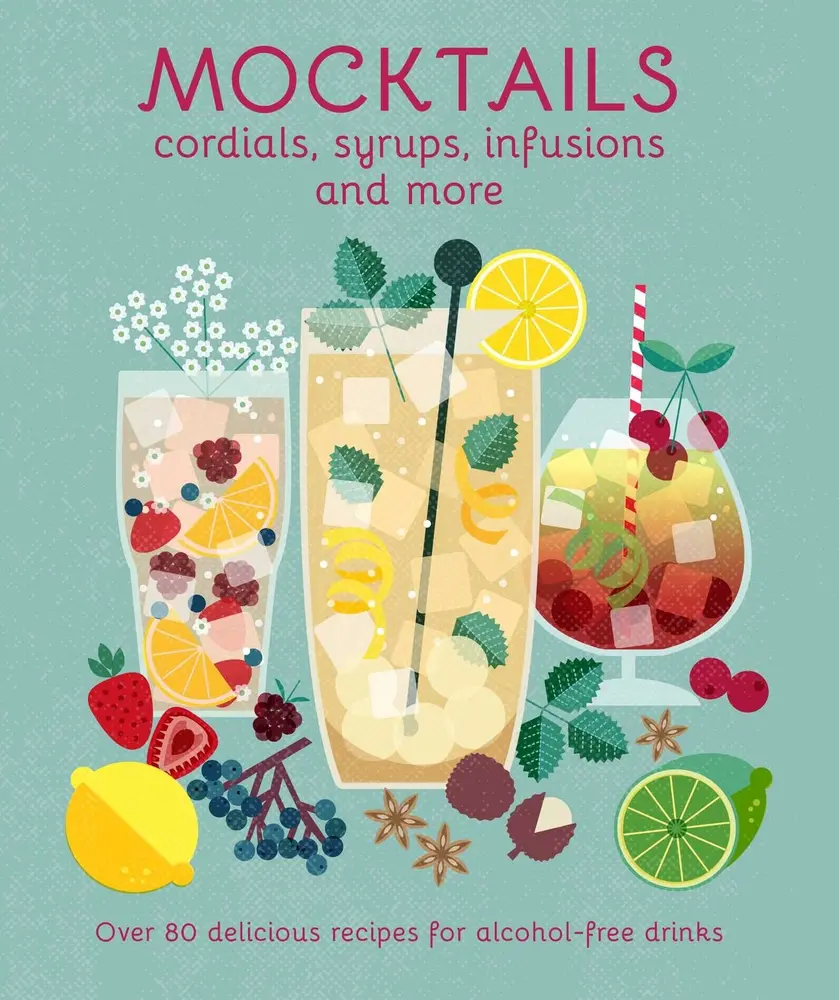 USED-Mocktails, Cordials, Syrups, Infusions and More: Over 80 Delicious Recipes for Alcohol-Free Drinks by Ryland Peters & Small (Hardcover)