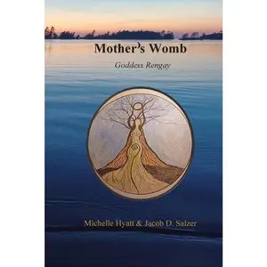 USED-Mother's Womb: Goddess Rengay by Hyatt, Michelle (Paperback)