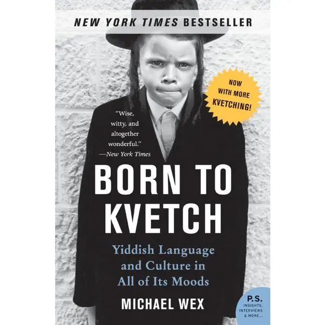 Born to Kvetch: Yiddish Language and Culture in All of Its Moods by Michael Wex [Paperback Book]