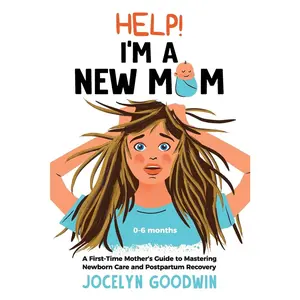 USED-Help! I'm A New Mom: A First-Time Mother's Guide to Mastering Newborn Care and Postpartum Recovery: A First-Time Mother's Guide to Mastering Newborn C by Goodwin, Jocelyn (Paperback)