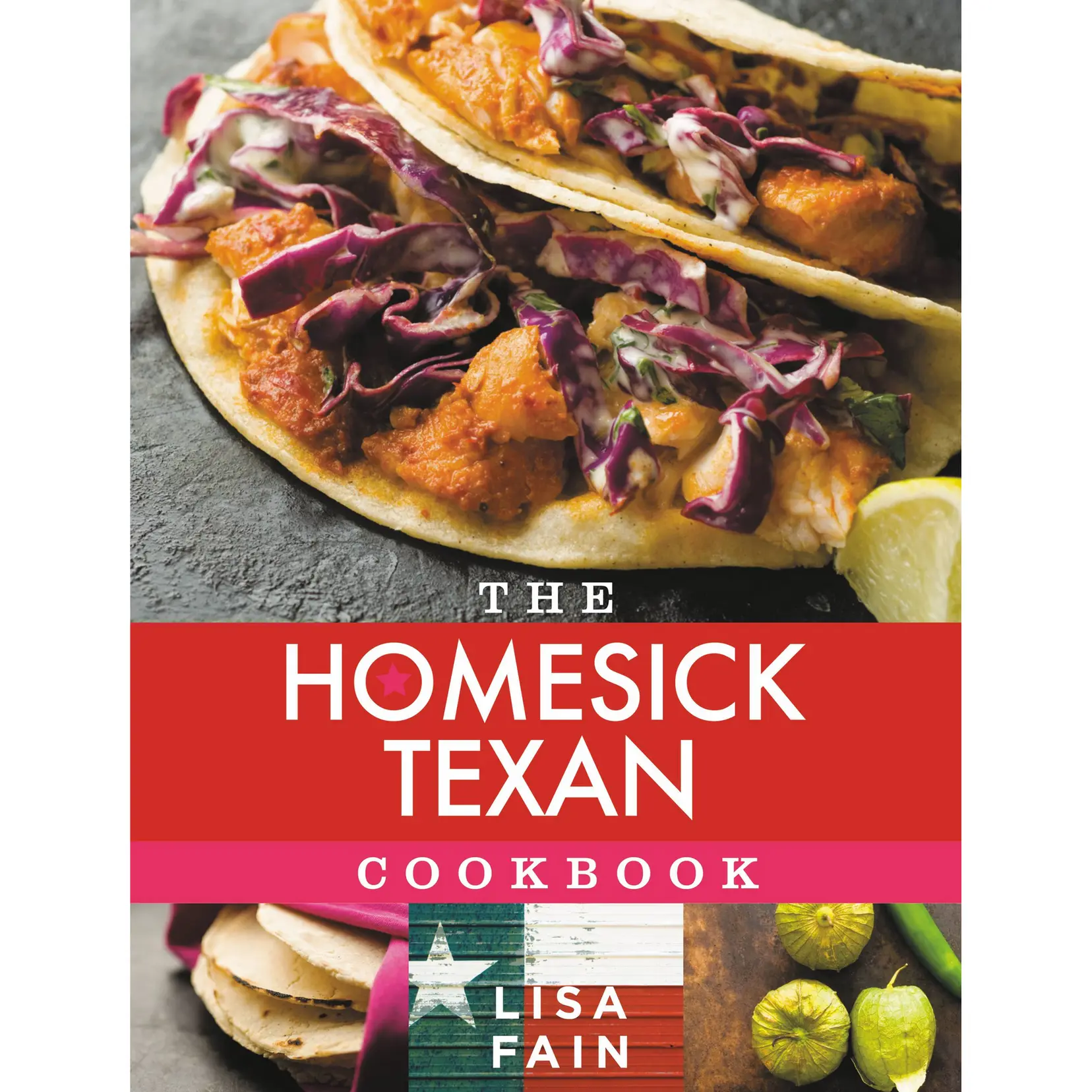 The Homesick Texan Cookbook by Lisa Fain [Hardcover Book]