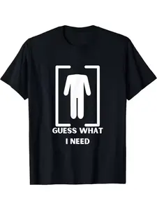 Funny Guess What I Need Men's T-Shirt, Polyester Breathable Tee, Humorous Graphic Unisex T-Shirt, Casual Short Fitted Style