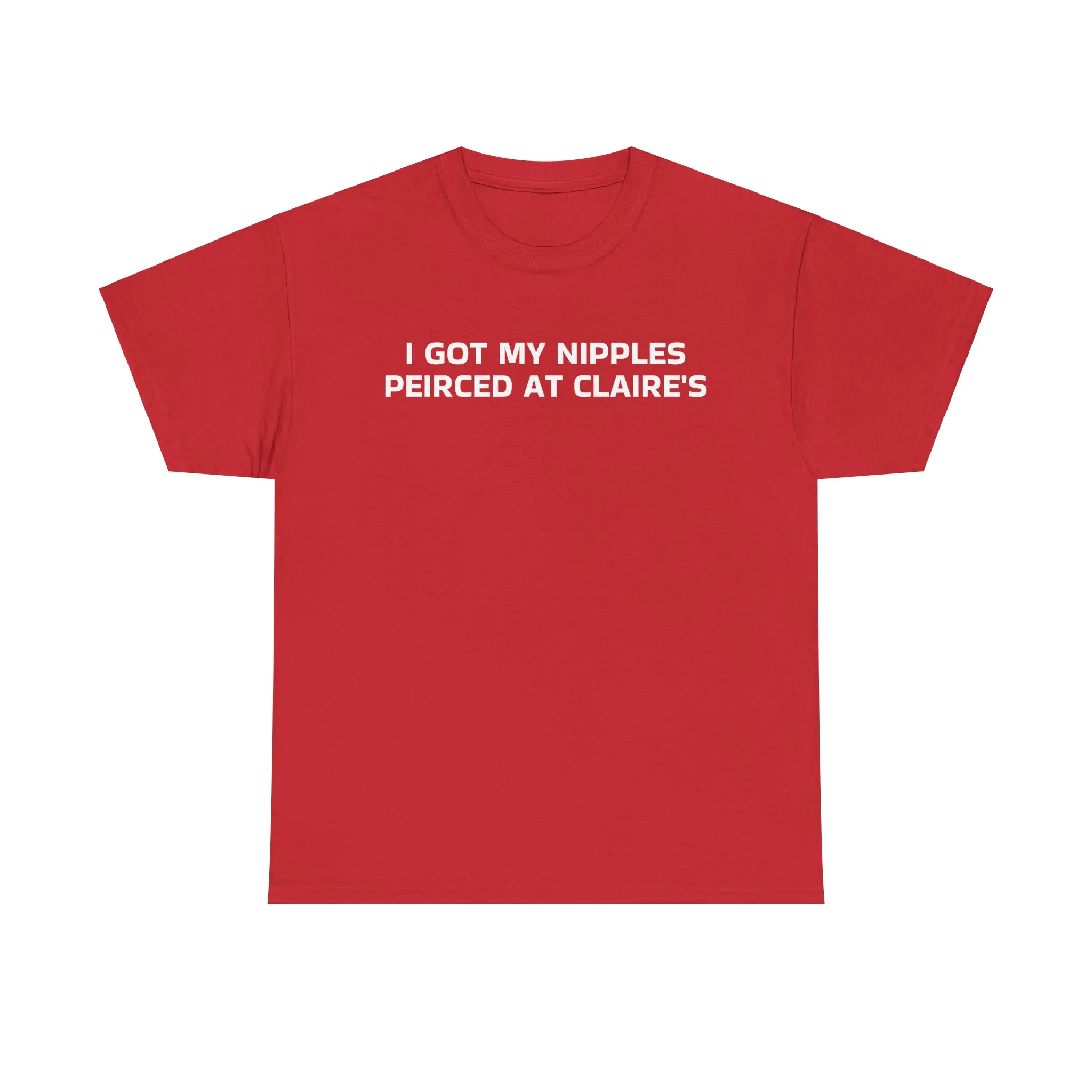I got my nipples pierced at Claire's Funny Statement Unisex Heavy Cotton Tee - "I Got My Nipples Pierced At Claire's" Shirt, Casual Wear, Gift for Friends, Humor Tee, Trendy
