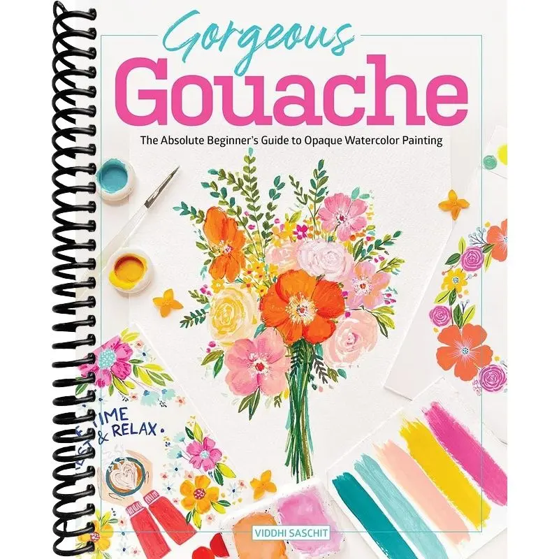 Gorgeous Gouache: Opaque Watercolor Painting Book for Absolute Beginners, Including Art Tutorials, Color Mixing, Color Palettes, Watercolor Flowers & Painting Techniques, Art Supplies Recommendation