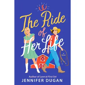 The Ride of Her Life: A Novel by Jennifer Dugan [Paperback Book]