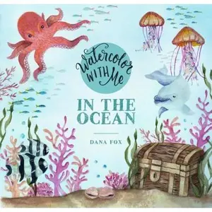 Watercolor with Me in the Ocean -- Dana Fox, Paperback