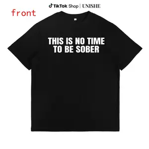 Casual Unisex Shirt – Hilarious This is No Time To Be Sober Meme Tee