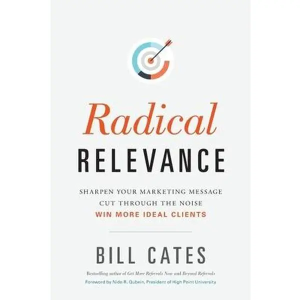 USED Book - Radical Relevance: Sharpen Your Marketing Message - Cut Through the Noise - Win More Ideal Clients by Cates, Bill (Paperback) - english