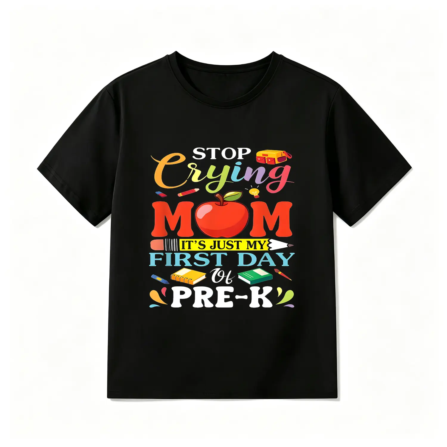 Stop Crying Mom Its Just My First Day Of Pre K Children Cotton T Shirt Boys Girls Short Sleeve Wear Birthday Gift Back To School Funny Graphic Tee