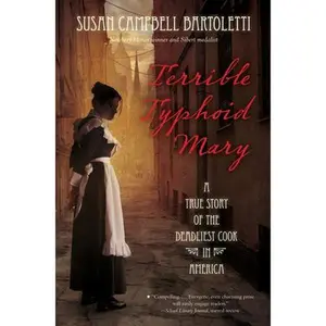 USED-Terrible Typhoid Mary: A True Story of the Deadliest Cook in America by Bartoletti, Susan Campbell (Hardcover)