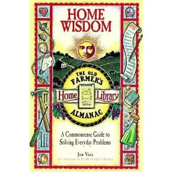 Used Paperback Book - Home Wisdom: A Commonsense Guide to Solving Everyday Problems (Old Farmer's Almanac) by Jon Vara, English, Best Advice About Keeping House, Humorous Digressions
