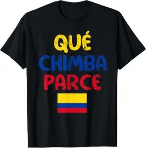 100% Cotton Qué Chimba Parce Colombia Colombian Slang T-Shirt