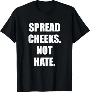 100% Cotton SPREAD CHEEKS NOT HATE T-Shirt
