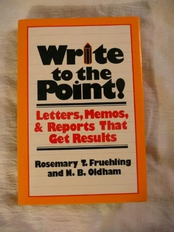 USED Book - Write to the Point! Letters, Memos, and Reports That Get Results by Rosemary T. And N. B. Oldham Fruehling (Hardcover) - english
