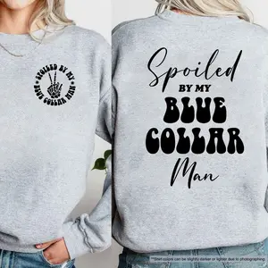 Spoiled By My Blue Collar Man Sweatshirt – Funny Blue Collar Wife Pullover, Cute Workwear Support Crewneck