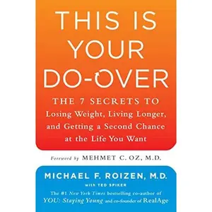 USED-This Is Your Do-Over: The 7 Secrets to Losing Weight, Living Longer, and Getting a Second Chance at the Life You Want by Roizen, Michael F. (Hardcover)
