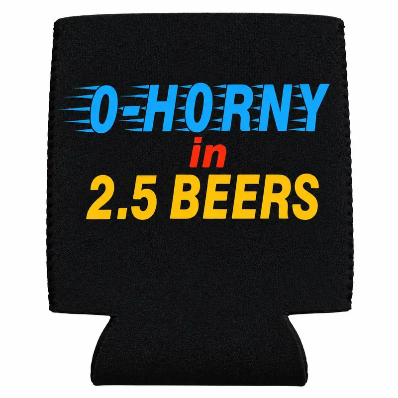 0- Horny In 2.5 beers Can sleeve beer can holder sleeve party summer beach boating White Elephant Gag Can Coolie Drinkware mens gifts Black Tumbler Mug Bottles