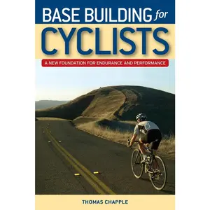USED-Base Building for Cyclists: A New Foundation for Endurance and Performance by Chapple, Thomas (Paperback)