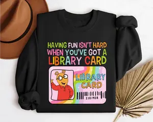 Having Fun Isn't Hard When You've Got A Library Card Arthur Shirt, Arthur and Friends Shirt, Childhood Tee,Having Fun Isn't Hard Sweatshirt