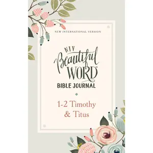 NIV, Beautiful Word Bible Journal, 1-2 Timothy & Titus, Paperback, Comfort Print