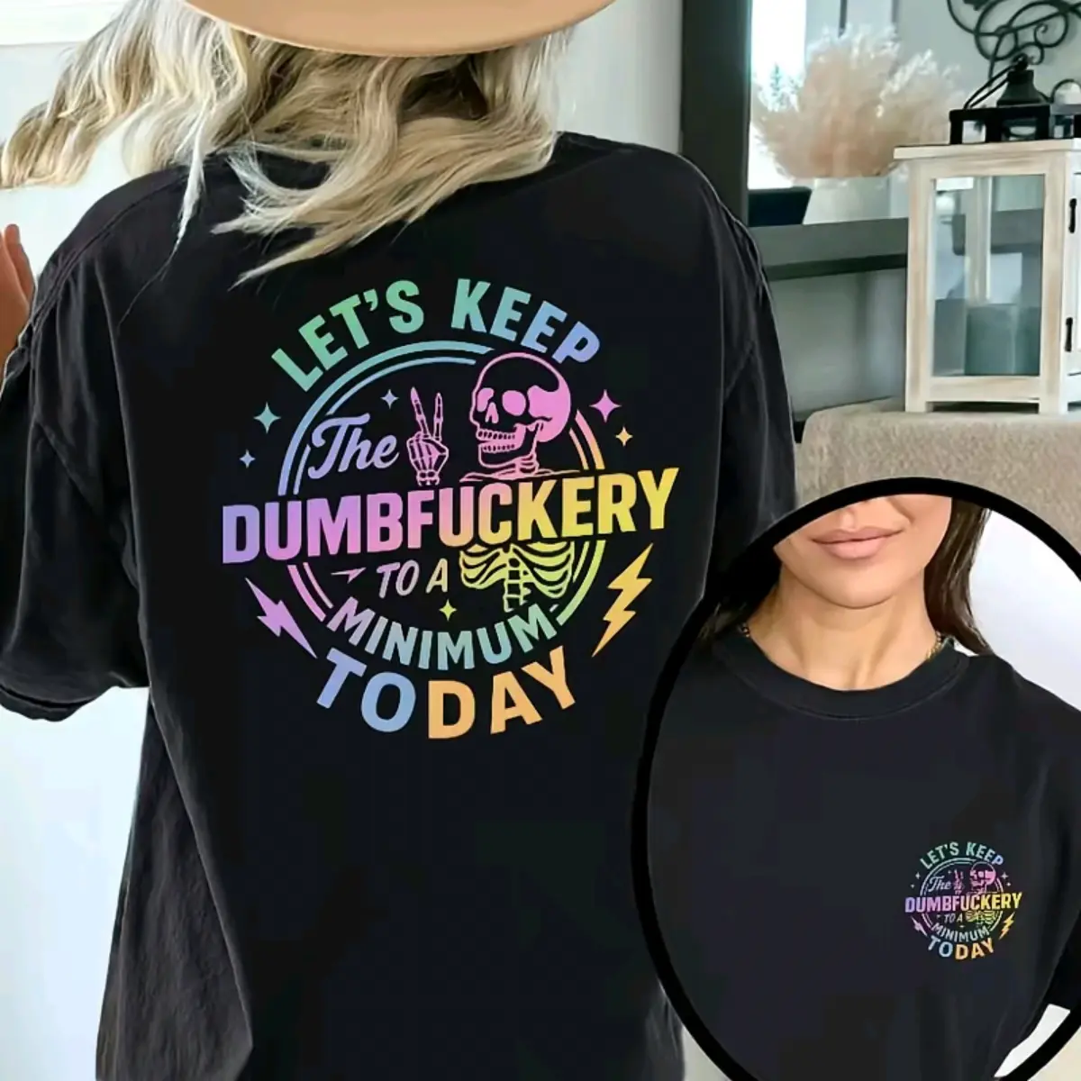 T-shirt with "Let's Keep the Dumbfuckery to a Minimum Today" Sassy Phrase and Skeleton Graphic